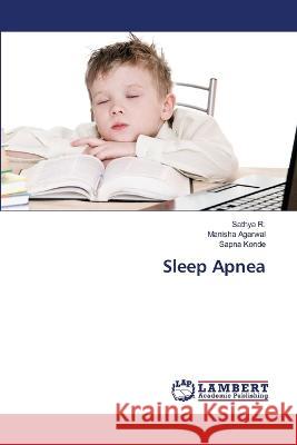 Sleep Apnea R., Sathya, Agarwal, Manisha, Konde, Sapna 9786206164159