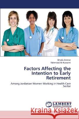 Factors Affecting the Intention to Early Retirement Ammar, Ghada, Al-Hussami, Mahmoud 9786206164210