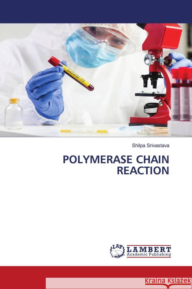 POLYMERASE CHAIN REACTION SRIVASTAVA, SHILPA 9786206164265