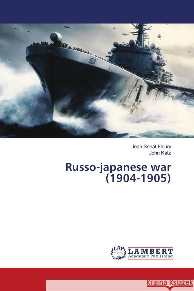 Russo-japanese war (1904-1905) Sénat Fleury, Jean, Katz, John 9786206164685