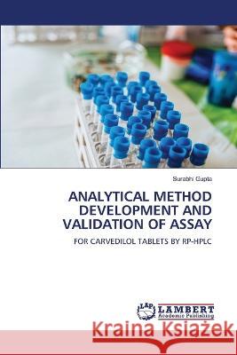 ANALYTICAL METHOD DEVELOPMENT AND VALIDATION OF ASSAY Gupta, Surabhi 9786206165163