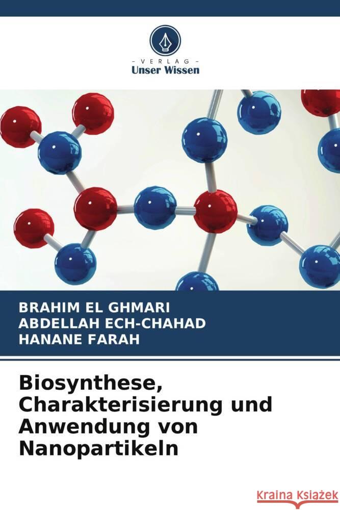 Biosynthese, Charakterisierung und Anwendung von Nanopartikeln EL GHMARI, BRAHIM, Ech-Chahad, Abdellah, FARAH, HANANE 9786206166122