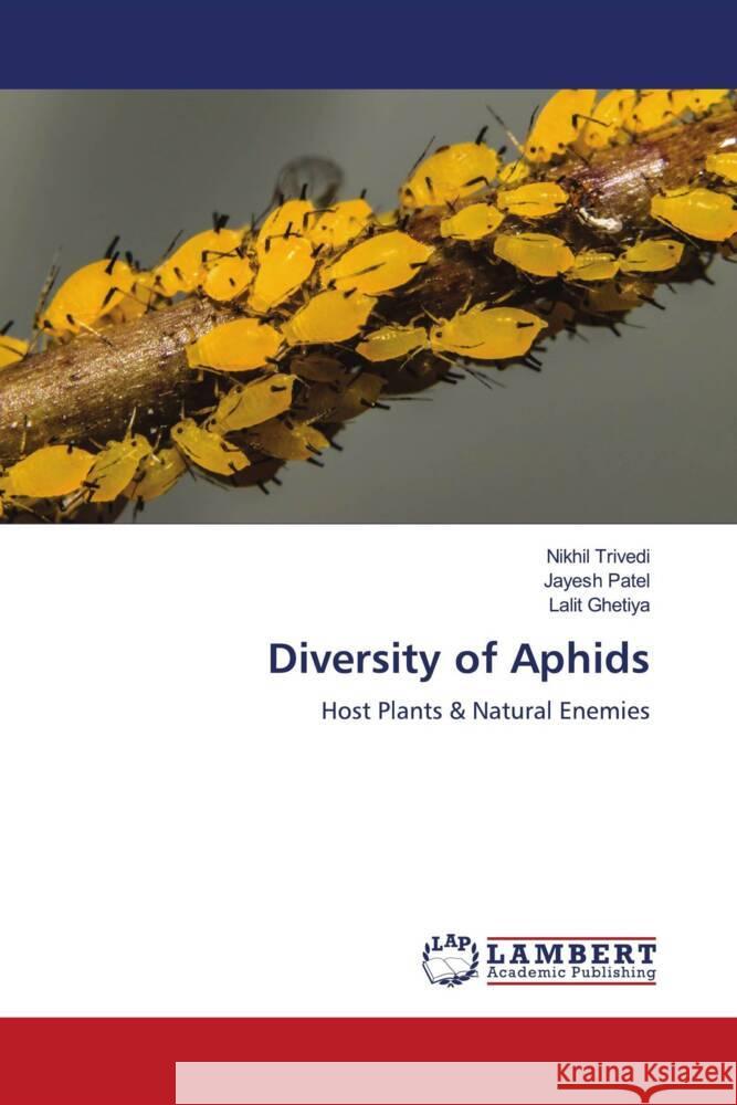 Diversity of Aphids Nikhil Trivedi Jayesh Patel Lalit Ghetiya 9786206166467