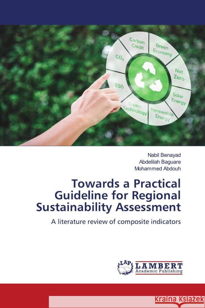 Towards a Practical Guideline for Regional Sustainability Assessment Benayad, Nabil, Baguare, Abdelilah, Abdouh, Mohammed 9786206166795