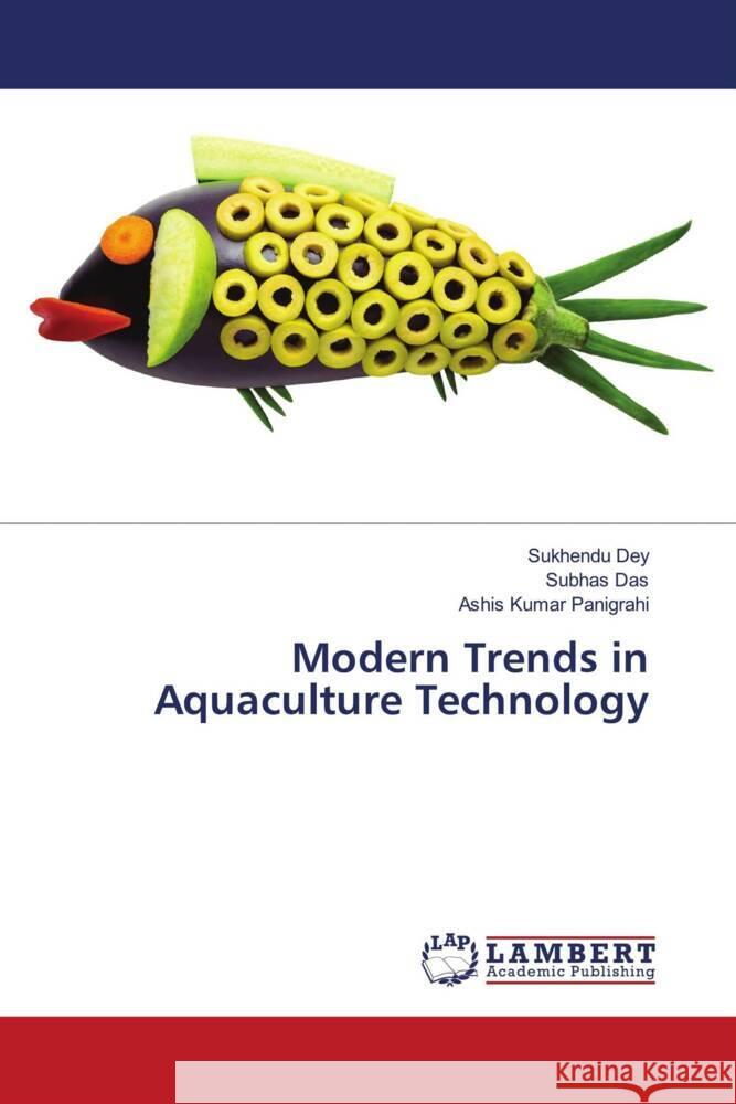 Modern Trends in Aquaculture Technology Dey, Sukhendu, Das, Subhas, Panigrahi, Ashis Kumar 9786206166856