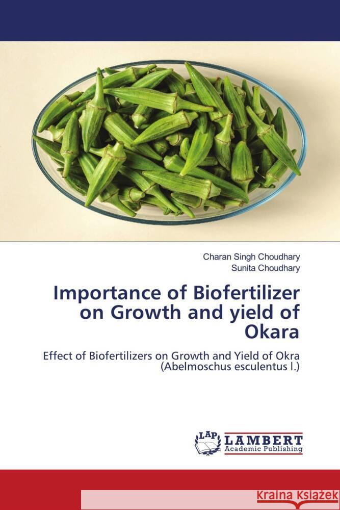 Importance of Biofertilizer on Growth and yield of Okara Charan Singh Choudhary Sunita Choudhary 9786206166900