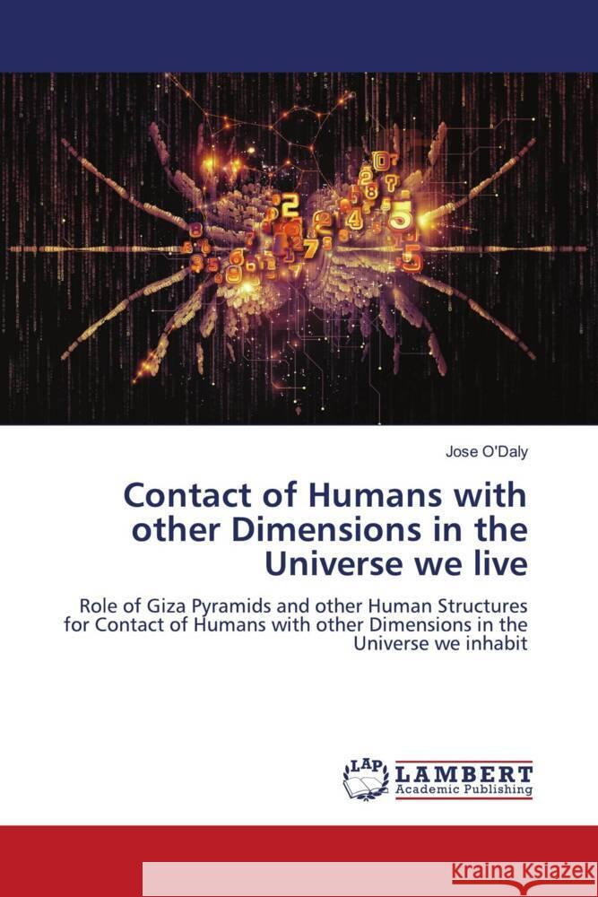 Contact of Humans with other Dimensions in the Universe we live O'Daly, Jose 9786206167068 LAP Lambert Academic Publishing