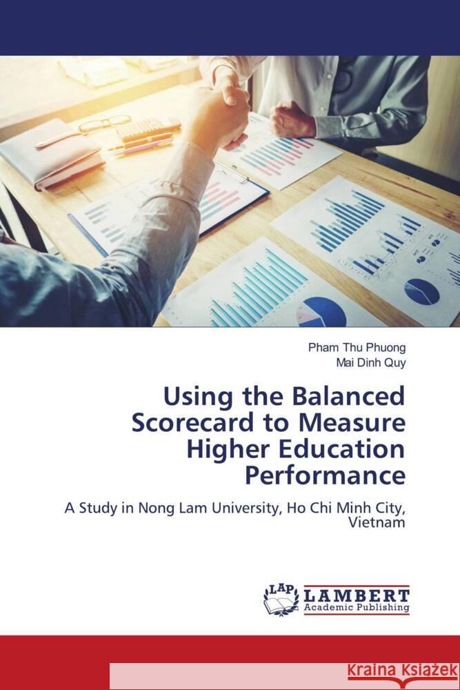 Using the Balanced Scorecard to Measure Higher Education Performance Thu Phuong, Pham, Dinh Quy, Mai 9786206167136 LAP Lambert Academic Publishing