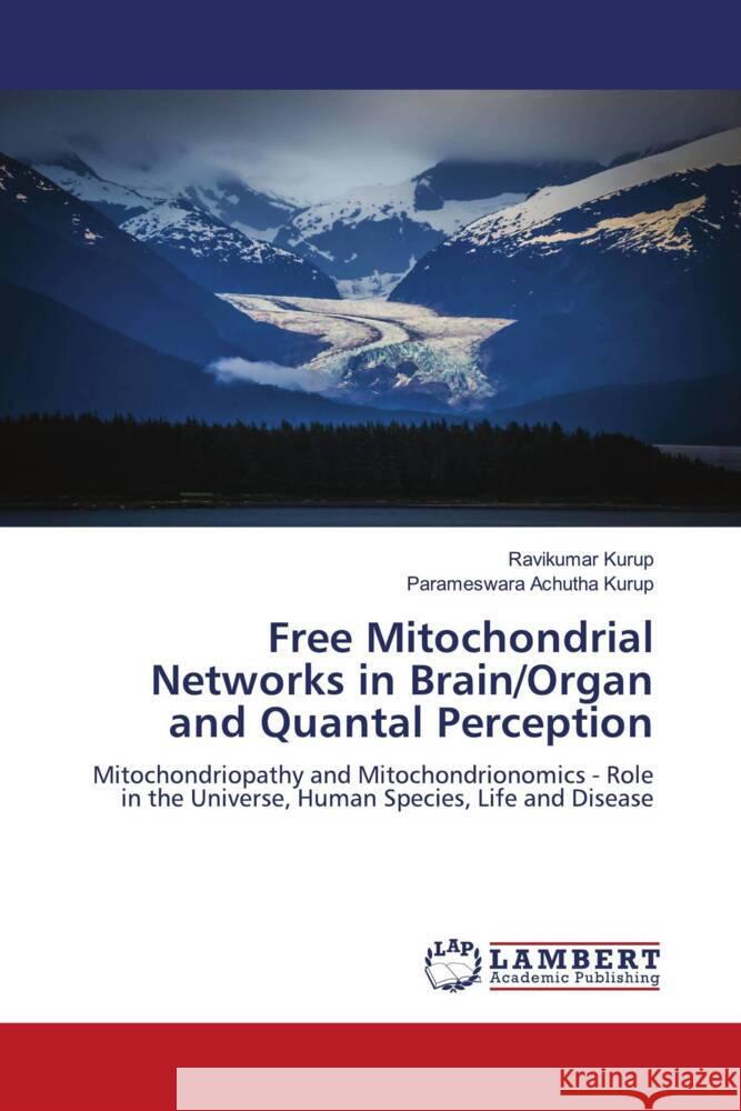 Free Mitochondrial Networks in Brain/Organ and Quantal Perception Kurup, Ravikumar, Achutha Kurup, Parameswara 9786206167143