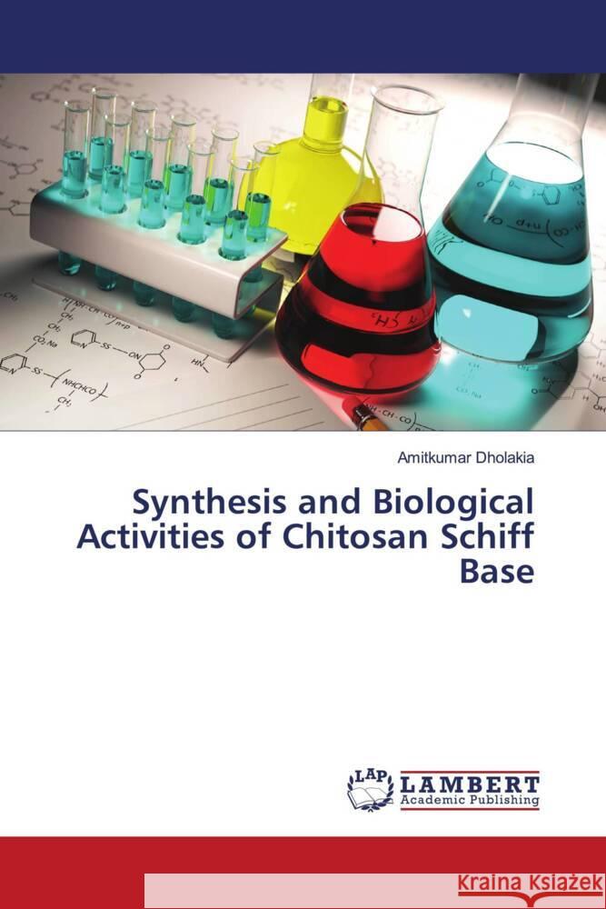 Synthesis and Biological Activities of Chitosan Schiff Base Dholakia, Amitkumar 9786206167327