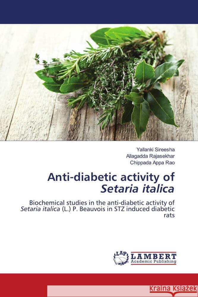 Anti-diabetic activity of Setaria italica Sireesha, Yallanki, Rajasekhar, Allagadda, Appa Rao, Chippada 9786206167440