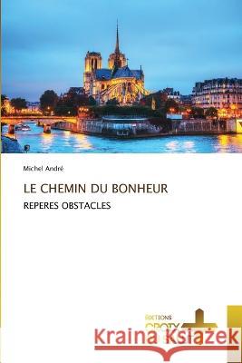 Le Chemin Du Bonheur Michel Andre   9786206167808