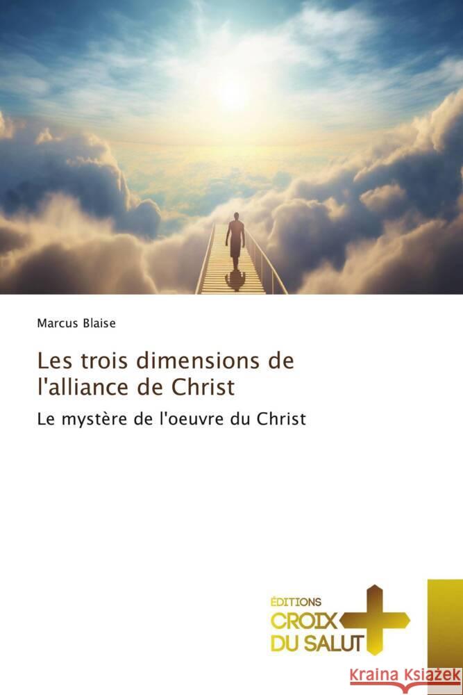 Les trois dimensions de l'alliance de Christ Blaise, Marcus 9786206167983