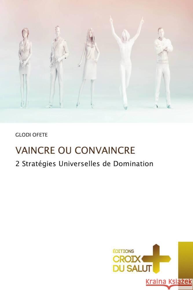 VAINCRE OU CONVAINCRE Ofete, Glodi 9786206168164 Éditions Croix du Salut