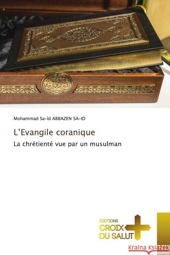 L'Evangile coranique ABBAZEN SA-ID, Mohammad Sa-îd 9786206168232 Éditions Croix du Salut