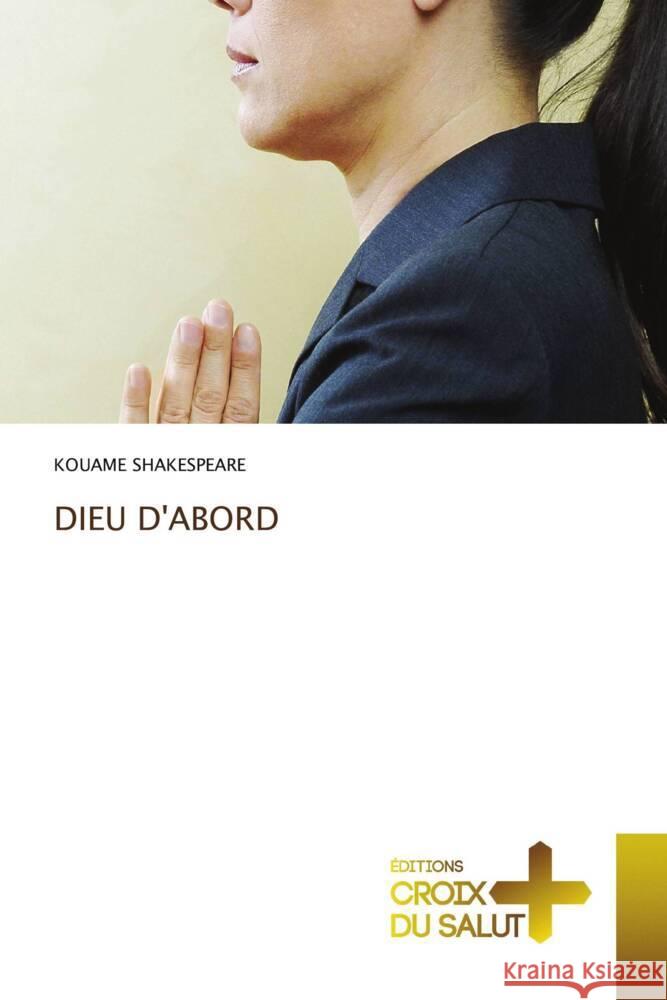 Dieu d'Abord Kouame Shakespeare 9786206168621 Ditions Croix Du Salut