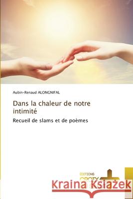 Dans la chaleur de notre intimité ALONGNIFAL, Aubin-Renaud 9786206169819