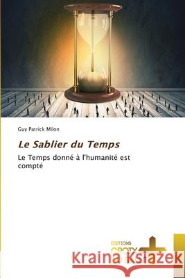 Le Sablier du Temps Guy Patrick Milon 9786206169949