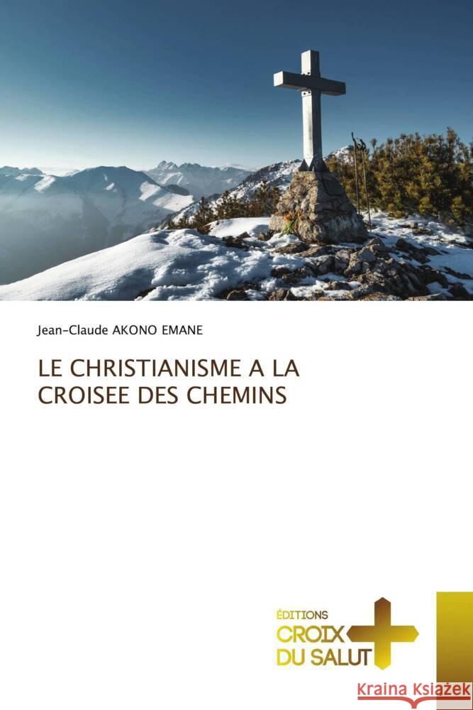 Le Christianisme a la Croisee Des Chemins Jean-Claude Akon 9786206170013