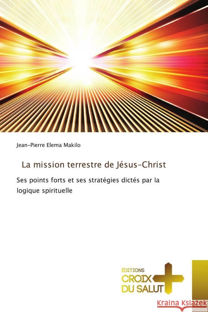 La mission terrestre de J?sus-Christ Jean-Pierre Elem 9786206170242