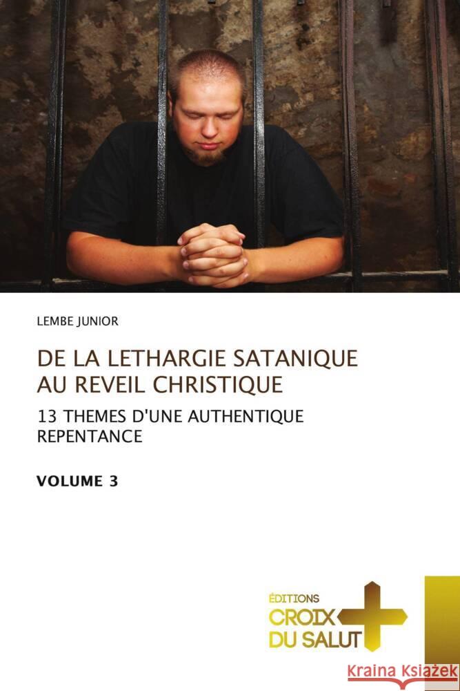 DE LA LETHARGIE SATANIQUE AU REVEIL CHRISTIQUE Junior, Lembe 9786206170266