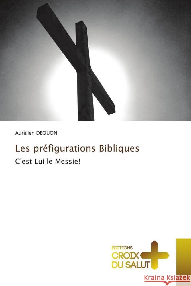 Les pr?figurations Bibliques Aur?lien Deouon 9786206170310