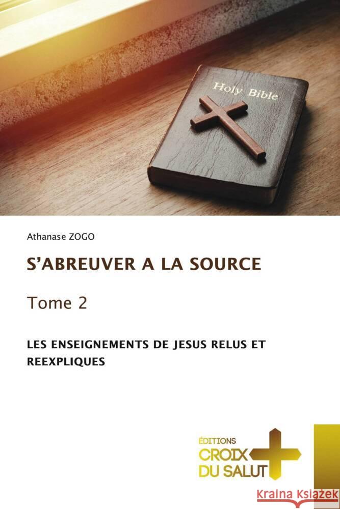 S'ABREUVER A LA SOURCE Tome 2 Athanase Zogo 9786206170501