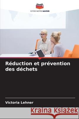 Réduction et prévention des déchets Lehner, Victoria 9786206170563