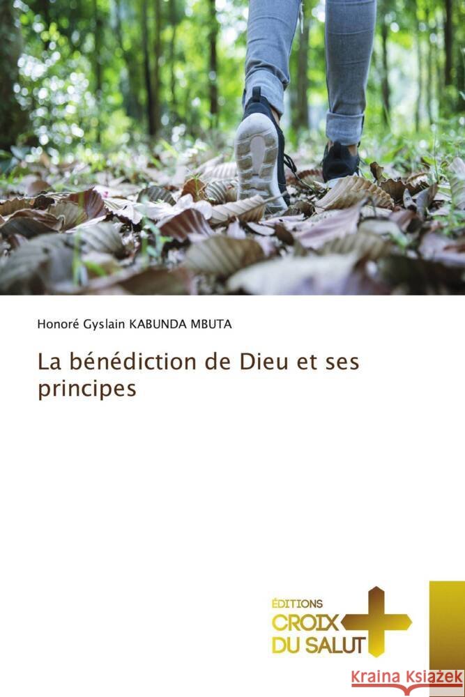 La bénédiction de Dieu et ses principes KABUNDA MBUTA, Honoré Gyslain 9786206170877 Éditions Croix du Salut