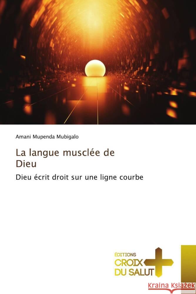 La langue muscl?e de Dieu Amani Mupenda Mubigalo 9786206171157