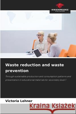 Waste reduction and waste prevention Lehner, Victoria 9786206171195
