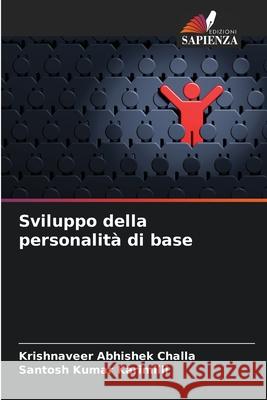 Sviluppo della personalità di base Challa, Krishnaveer Abhishek, Karimilli, Santosh Kumar 9786206171522 Edizioni Sapienza
