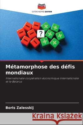 Métamorphose des défis mondiaux Zalesskij, Boris 9786206171805