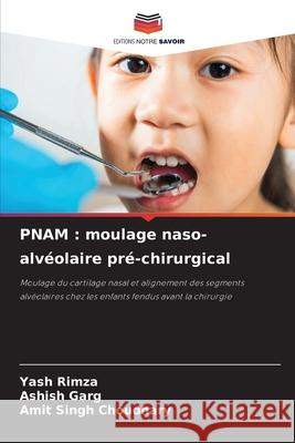 PNAM : moulage naso-alvéolaire pré-chirurgical Rimza, Yash, Garg, Ashish, Choudhary, Amit Singh 9786206171881
