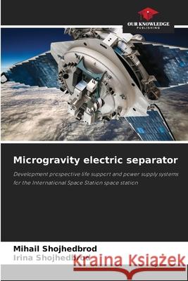 Microgravity electric separator Shojhedbrod, Mihail, Shojhedbrod, Irina 9786206171904