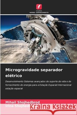 Microgravidade separador elétrico Shojhedbrod, Mihail, Shojhedbrod, Irina 9786206171966