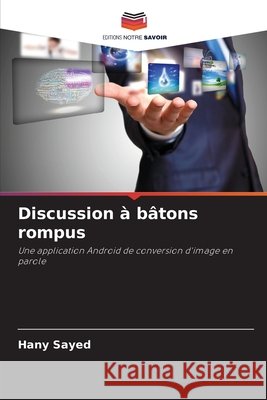 Discussion à bâtons rompus Sayed, Hany 9786206172413 Editions Notre Savoir