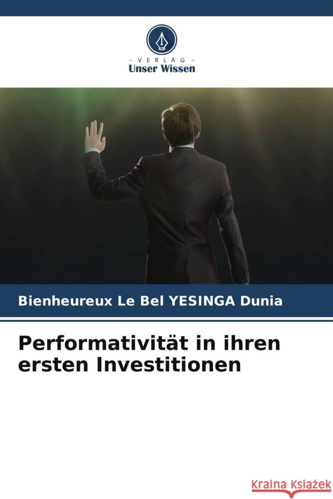 Performativität in ihren ersten Investitionen YESINGA Dunia, Bienheureux Le Bel 9786206172499 Verlag Unser Wissen