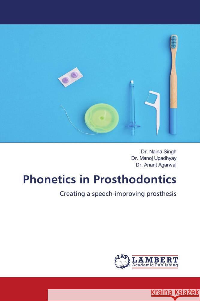 Phonetics in Prosthodontics Singh, Dr. Naina, Upadhyay, Dr. Manoj, Agarwal, Dr. Anant 9786206173151