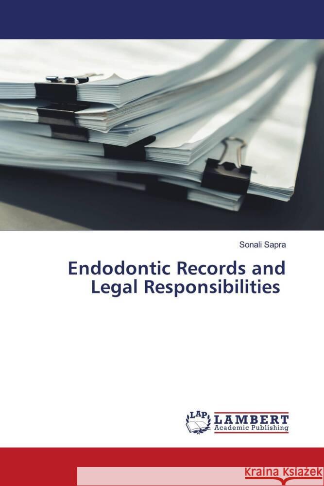 Endodontic Records and Legal Responsibilities Sapra, Sonali 9786206173328