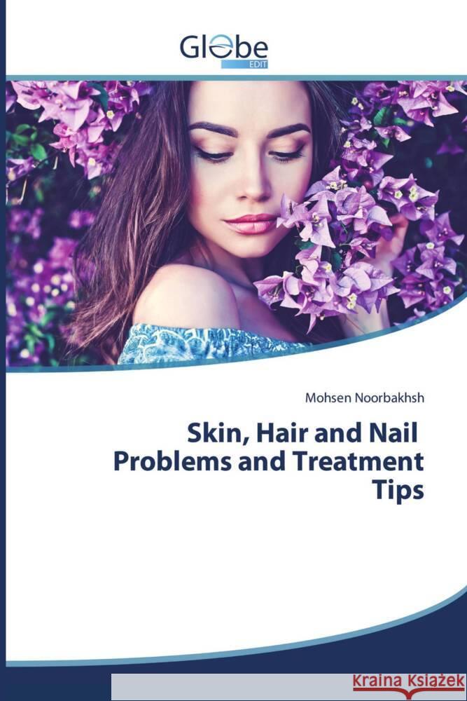 Skin, Hair and Nail Problems and Treatment Tips Noorbakhsh, Mohsen 9786206173588