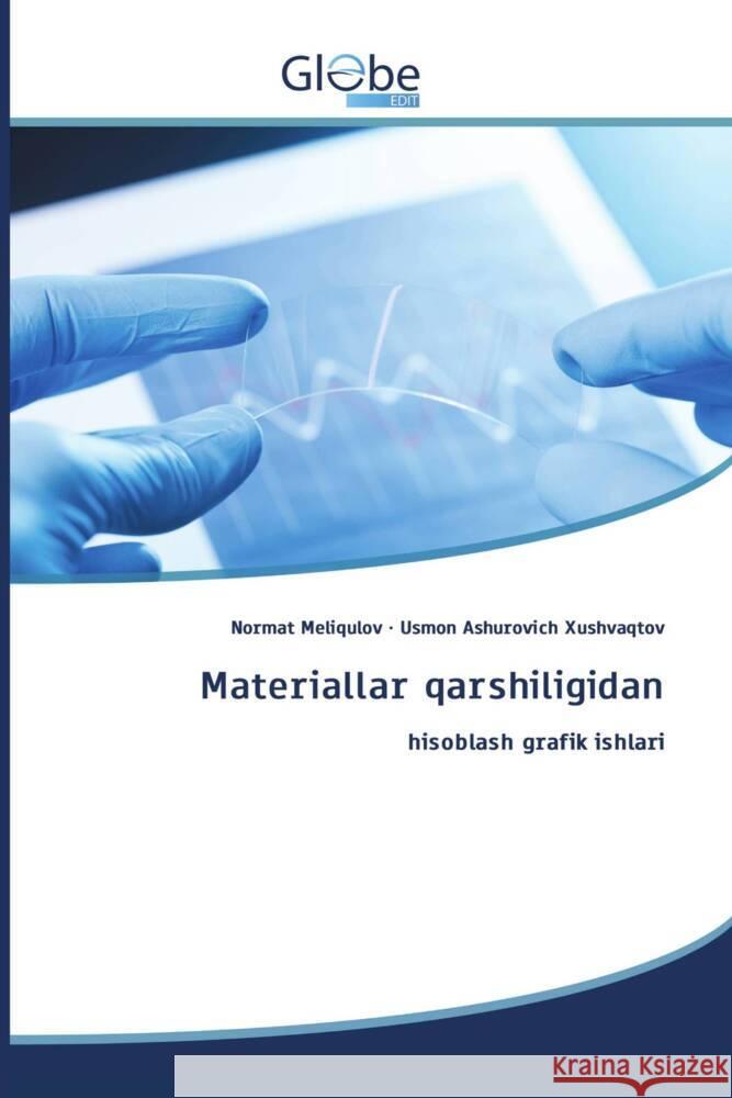 Materiallar qarshiligidan Normat Meliqulov Usmon Ashurovich Xushvaqtov  9786206173595 Globeedit