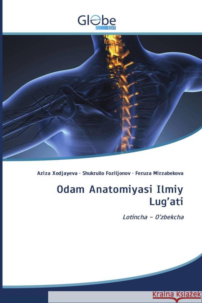 Odam Anatomiyasi Ilmiy Lug'ati Xodjayeva, Aziza, Foziljonov, Shukrullo, Mirzabekova, Feruza 9786206173885 GlobeEdit