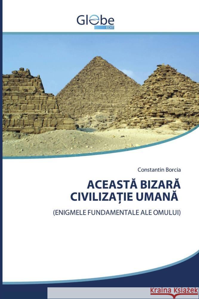 ACEASTA BIZARA CIVILIZA IE UMANA Borcia, Constantin 9786206174721