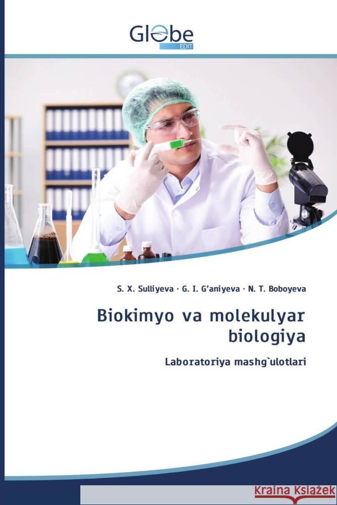 Biokimyo va molekulyar biologiya Sulliyeva, S. X., G'aniyeva, G. I., Boboyeva, N. T. 9786206175230 GlobeEdit