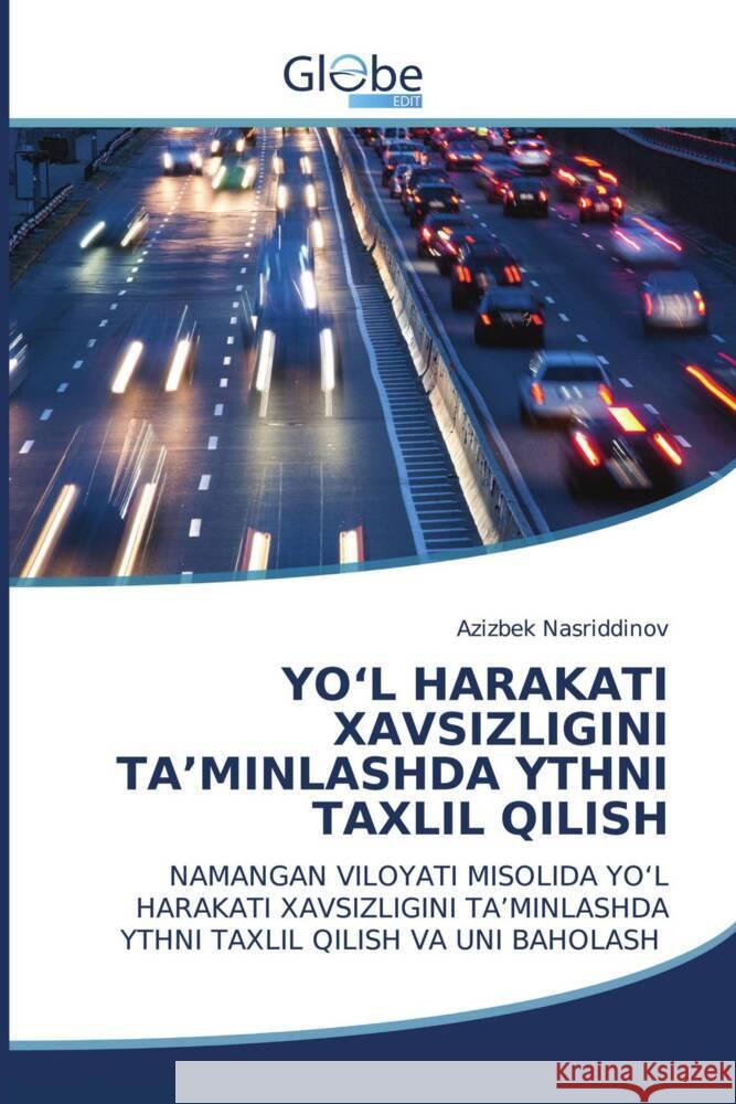 Yo'l Harakati Xavsizligini Ta'minlashda Ythni Taxlil Qilish Azizbek Nasriddinov 9786206176671 Globeedit