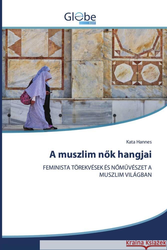A muszlim nök hangjai Hannes, Kata 9786206177326