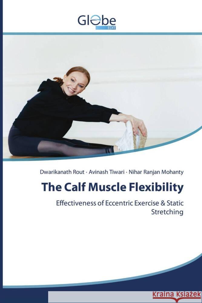 The Calf Muscle Flexibility Rout, Dwarikanath, Tiwari, Avinash, Mohanty, Nihar Ranjan 9786206177647