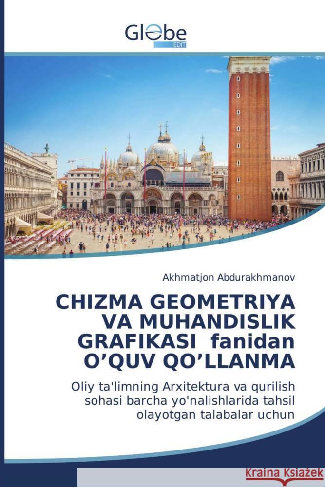 CHIZMA GEOMETRIYA VA MUHANDISLIK GRAFIKASI fanidan O'QUV QO'LLANMA Abdurakhmanov, Akhmatjon 9786206177692 GlobeEdit