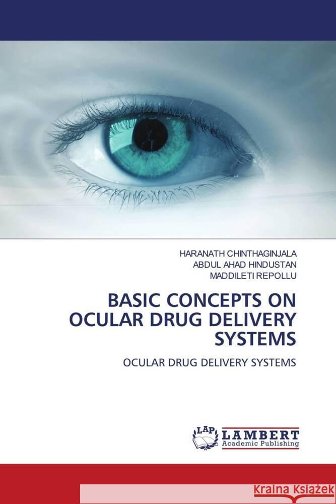 BASIC CONCEPTS ON OCULAR DRUG DELIVERY SYSTEMS Chinthaginjala, Haranath, Hindustan, Abdul Ahad, REPOLLU, MADDILETI 9786206178521